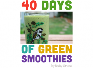 40 Days of Green Smoothies